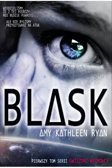 Gwiezdni w�drowcy. Tom 1. Blask - Ryan Amy Kathleen