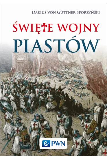 �wi�te wojny Piast�w - Darius Von Guttner-Sporzy�ski