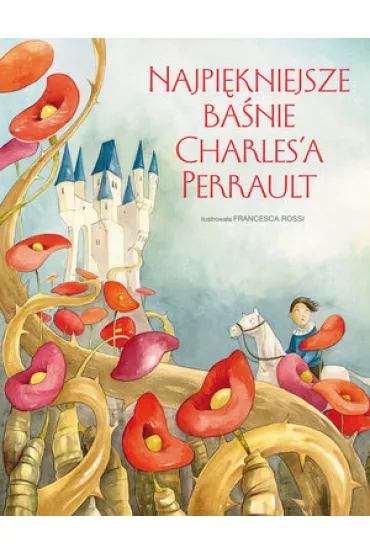 Najpi�kniejsze ba�nie Charlesa Perrault - Francesca Rossi