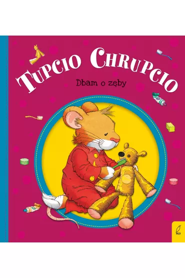 Tupcio Chrupcio. Dbam o z�by - Eliza Piotrowska