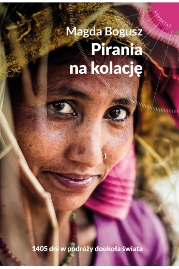 Pirania na kolacj 1405 dni w podry dookoa wiata - Magda Bogusz
