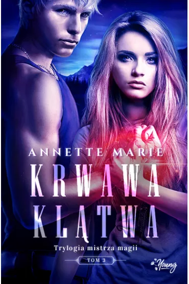 Krwawa kl�twa. Trylogia Mistrza Magii. Tom 3 - Annette Marie