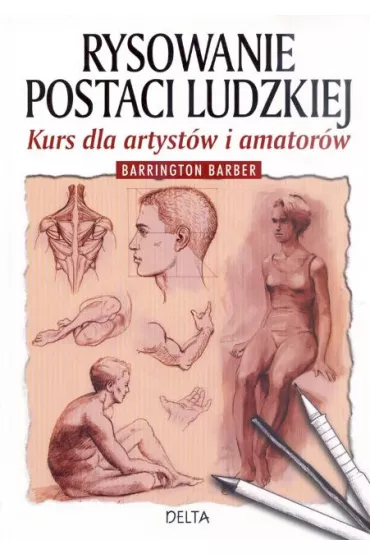 Rysowanie postaci ludzkiej. Kurs dla artyst�w i amator�w - Barber Barrington