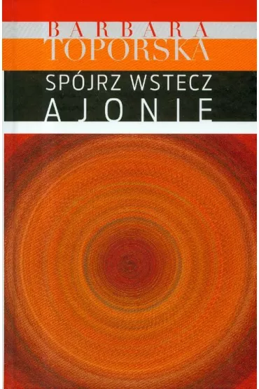 Sp�jrz wstecz Ajonie! - Barbara Toporska