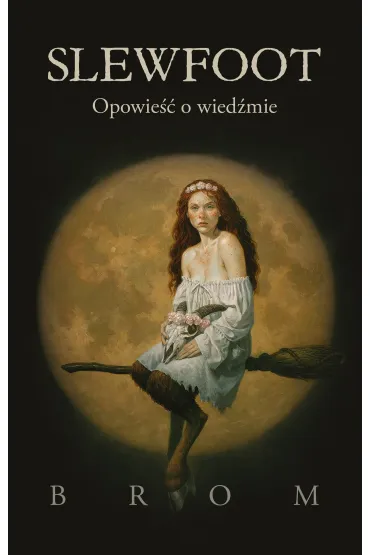 Slewfoot. Opowie�� o wied�mie - Gerald  Brom