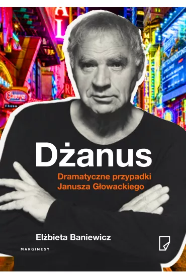 D�anus dramatyczne przypadki janusza g�owackiego - El�bieta Baniewicz