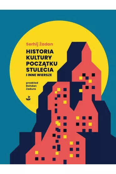Historia kultury pocz�tku stulecia i inne wiersze - Serhij �adan