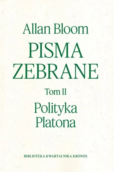 Polityka Platona. Pisma zebrane. Tom 2 - Allan Bloom