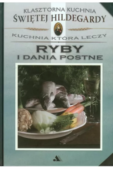 Ryby i dania postne. Klasztorna Kuchnia �wi�tej Hildegardy - Salomon Yvette