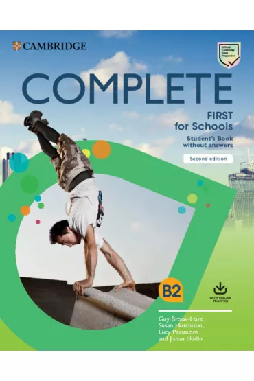 Complete First for Schools. Student's Book without Answers with Online Practice. 2nd Edition - Guy Brook-Hart, Lucy Passmore, Susan Hutchison, Jishan Uddin
