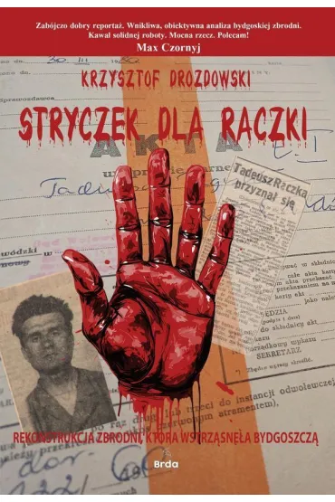 Stryczek dla R�czki. Rekonstrukcja zbrodni, kt�ra wstrz�sn�a Bydgoszcz� - Krzysztof Drozdowski