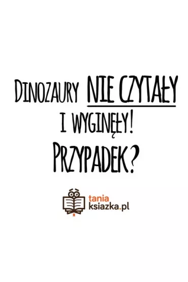 TanioKsi��kowy kubek - Dinozaury nie czyta�y i wygin�y... Przypadek? 330 ml