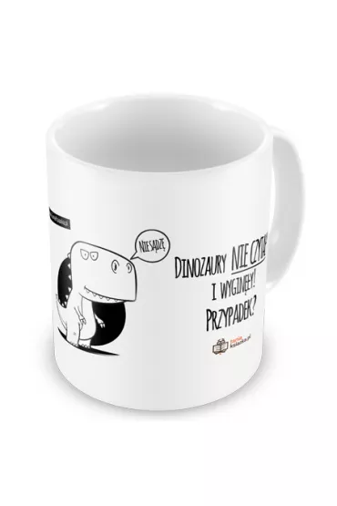 TanioKsi��kowy kubek - Dinozaury nie czyta�y i wygin�y... Przypadek? 330 ml