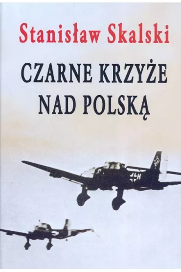 Czarne krzy�e nad Polsk� - Stanis�aw Skalski