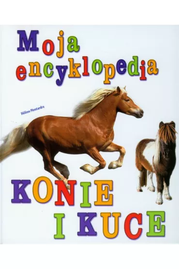 Moja encyklopedia Konie i kuce - Montardre Helene