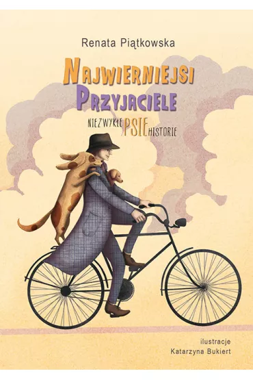 Najwierniejsi przyjaciele. Niezwyk�e psie historie - Renata Pi�tkowska