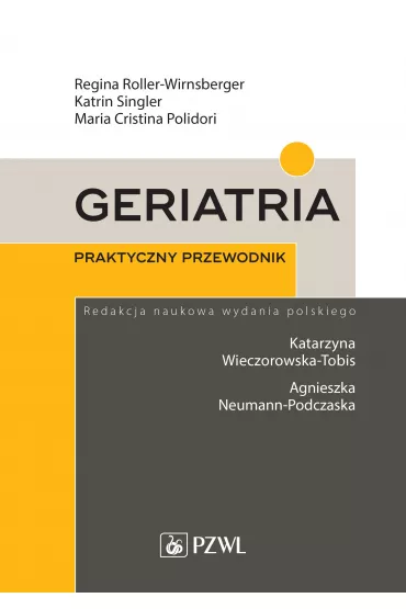 Geriatria. Praktyczny przewodnik - Katrin Singler, Maria Cristina Polidori, Regina Roller-Wirnsberger