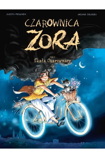 Czarownica Zora. Tom 5. Ska�a Czarownicy - Judith Peignen, Ariane  Delrieu
