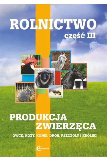 Produkcja zwierz�ca. Owce, kozy, konie, dr�b, pszczo�y, kr�liki. Rolnictwo. Tom 3