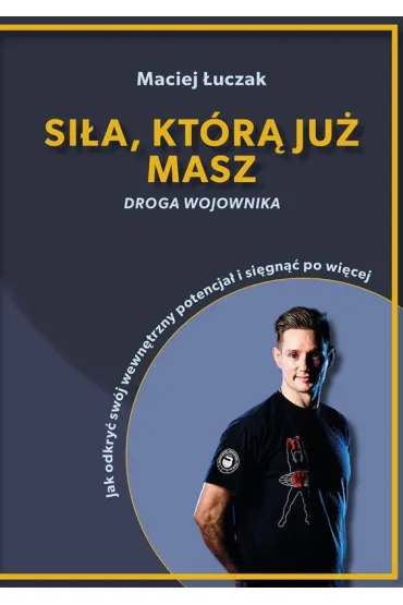 Si�a, kt�r� ju� masz - Maciej �uczak