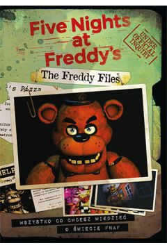 Five Nights at Freddy's. Wszystko co chcesz wiedzie o wiecie FNAF
