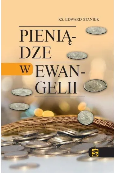 Pieni�dze w Ewangelii - Edward Staniek