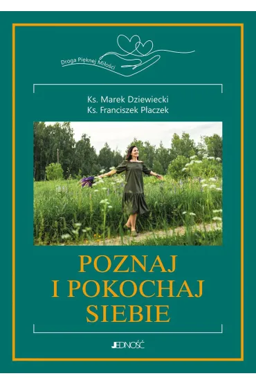 Poznaj i pokochaj siebie - Marek Dziewiecki, Franciszek P�aczek