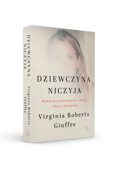 Dziewczyna niczyja. Historia przetrwania i walki ofiary Epsteina - Virginia  Roberts Giuffre