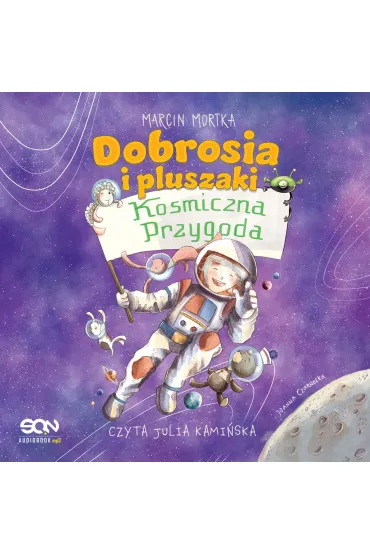 Audiobook Dobrosia i pluszaki. Kosmiczna przygoda mp3 - Marcin Mortka