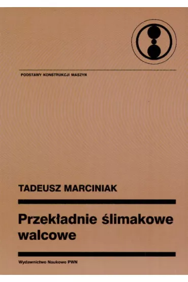 Przek�adnie �limakowe walcowe - Tadeusz Marciniak