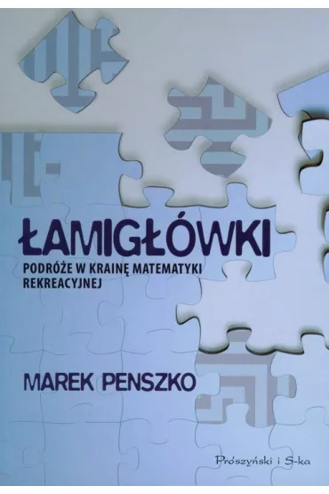 �amig��wki Podr�e w krain� matematyki rekreacyjnej - Marek Penszko