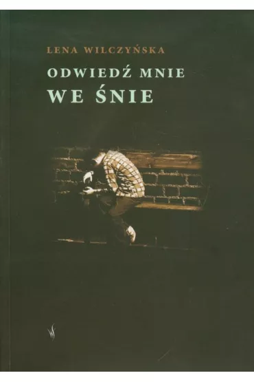 Odwied� mnie we �nie - Lena Wilczy�ska