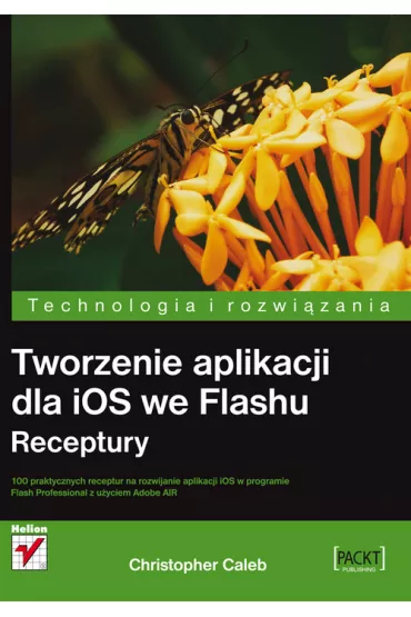 Tworzenie aplikacji dla iOS we Flashu. Receptury - Caleb Christopher