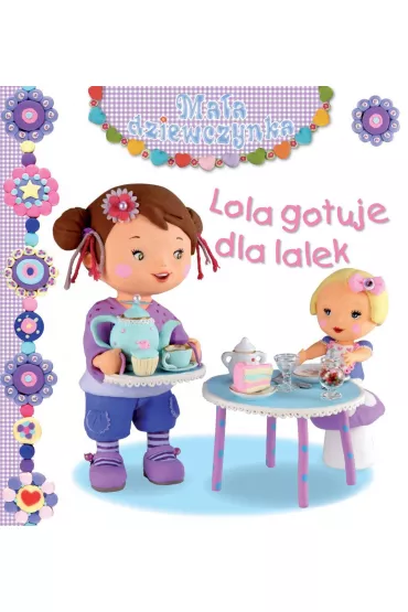 Ma�a dziewczynka. Lola gotuje dla lalek - Emilie Beaumont, Nathalie Belineau