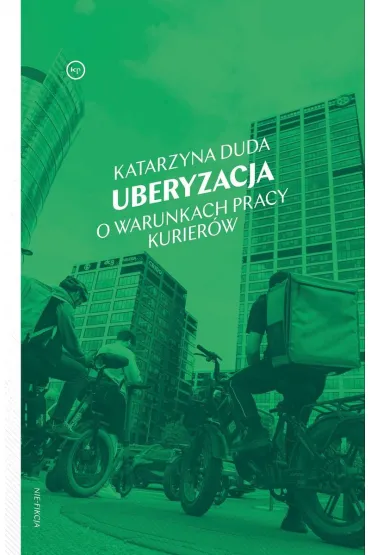 Uberyzacja. O warunkach pracy kurier�w - Katarzyna Duda