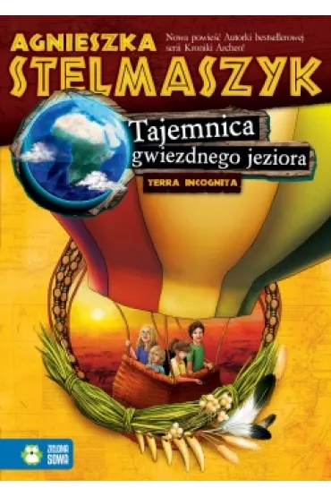Tajemnica gwiezdnego jeziora. Terra Incognita. Tom 1 - Agnieszka Stelmaszyk