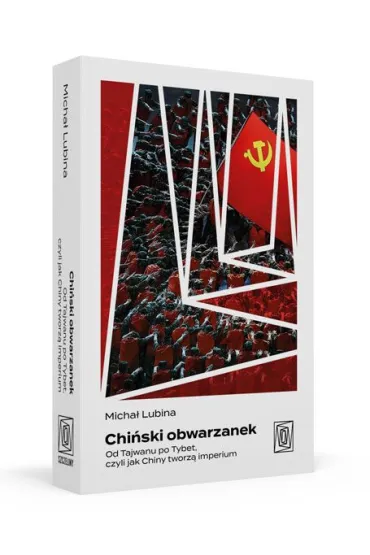 Chi�ski obwarzanek. Od Tajwanu po Tybet, czyli jak Chiny tworz� imperium - Micha� Lubina
