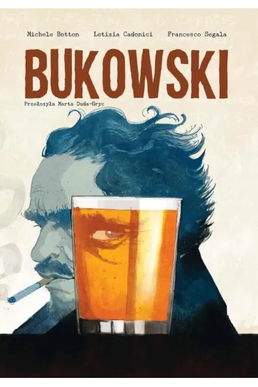 Bukowski - Letizia Cadonici, Francesco Segala, Michele Botton