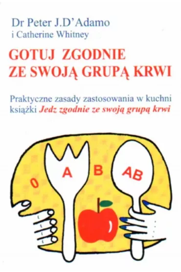 Gotuj zgodnie ze sw�j� grup� krwi - Whitney Catherine, Peter J D`Adamo