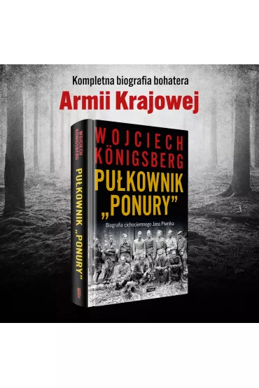 Pu�kownik "Ponury". Biografia cichociemnego Jana Piwnika - Wojciech Konigsberg