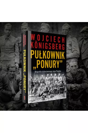 Pu�kownik "Ponury". Biografia cichociemnego Jana Piwnika - Wojciech Konigsberg