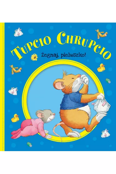 Tupcio Chrupcio. �egnaj pieluszko