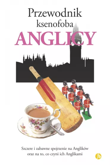 Przewodnik ksenofoba. Anglicy - Antony Miall, David Milsted