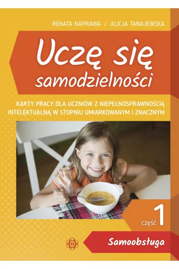 Samoobs�uga. Ucz� si� samodzielno�ci. Tom 1 - Alicja Tanajewska, Renata Naprawa