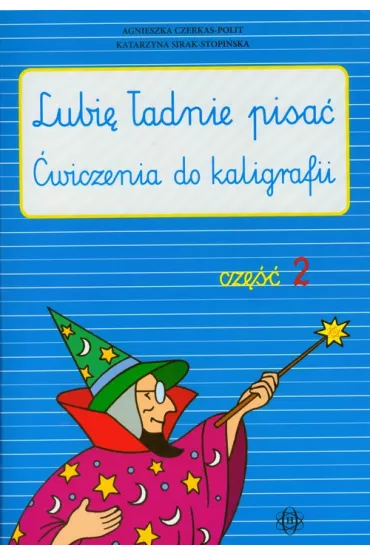 Lubi� �adnie pisa�. �wiczenia do kaligrafii. Cz�� 2 - Agnieszka Czerkas-Polit, Katarzyna Sirak-Stopi�ska