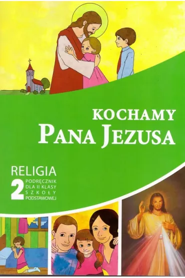 Kochamy Pana Jezusa. Podr�cznik dla 2 klasy szko�y podstawowej - Piotr Goliszek