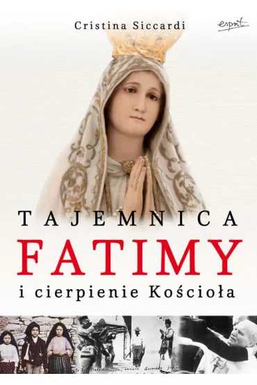 Tajemnica Fatimy i cierpienie Ko�cio�a - Siccardi Cristina