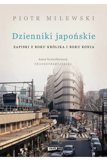 Dzienniki japo�skie. Zapiski z roku Kr�lika i roku Konia - Piotr Milewski