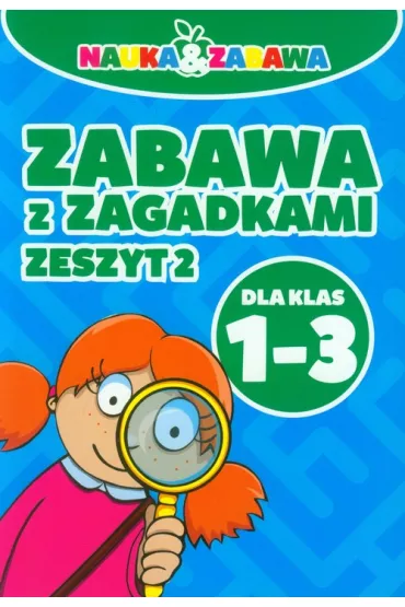 Nauka i zabawa. Zabawa z zagadkami klasa 1-3 cz.2 - Iwona Czarkowska