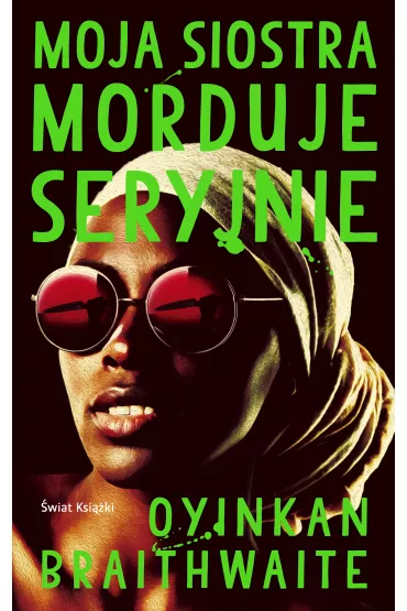 Moja siostra morduje seryjnie - Oyinkan Braithwaite